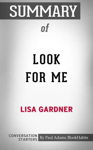 Cover of the book Summary of Look for Me by Lisa Gardner | Conversation Starters by Paul Adams