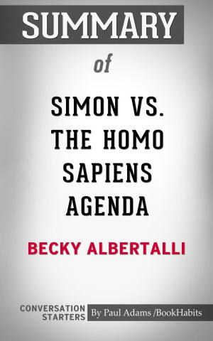 Cover of the book Summary of Simon vs. the Homo Sapiens Agenda by Becky Albertalli | Conversation Starters by Book Habits