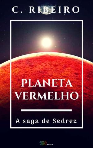 Cover of the book Planeta vermelho: A saga de Sedrez by J. Battle