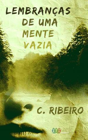 Cover of the book Lembranças de uma mente vazia by C. Ribeiro