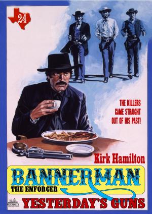 Cover of the book Bannerman the Enforcer 24: Yesterday's Guns by Kirk Hamilton