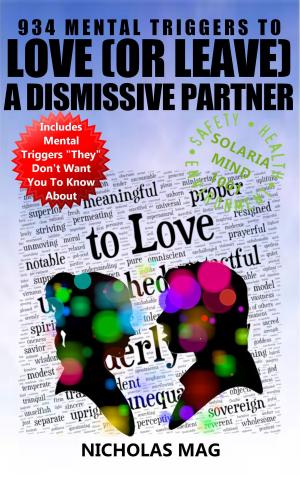 Cover of the book 934 Mental Triggers to Love (or Leave) a Dismissive Partner by Nicholas Mag