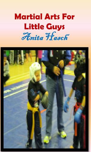 Cover of the book Martial Arts For Little Guys by Anita Hasch