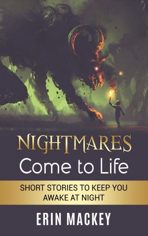 Book cover of Nightmares Come to Life: Short Stories to Keep You Awake at Night
