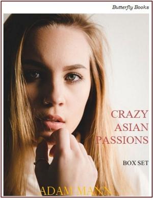 Cover of the book Crazy Asian Passions by Milton Gray