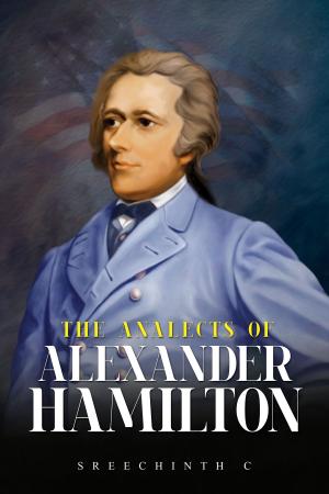 bigCover of the book The Analects of Alexander Hamilton: Alexander Hamilton Quotes by 