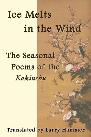 Cover of Ice Melts in the Wind: The Seasonal Poems of the Kokinshu