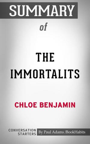 Cover of the book Summary of The Immortalists by Chloe Benjamin | Conversation Starters by Zachary Schomburg