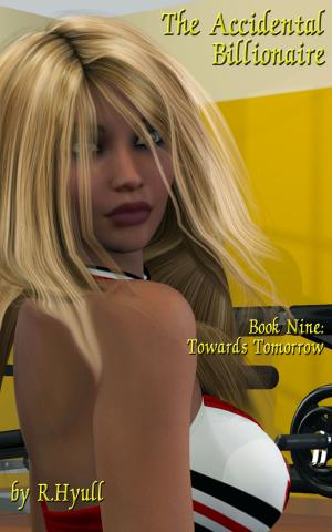 Cover of The Accidental Billionaire Book Nine: Towards Tomorrow