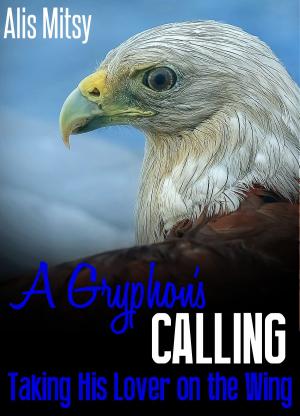 bigCover of the book A Gryphon’s Calling: Taking His Lover on the Wing by 