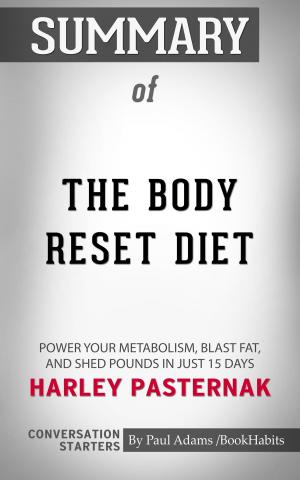 Cover of the book Summary of The Body Reset Diet: Power Your Metabolism, Blast Fat, and Shed Pounds in Just 15 Days by Harley Pasternak | Conversation Starters by Laura Backes