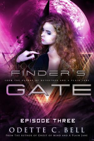 Cover of the book Finder's Gate Episode Three by Odette C. Bell