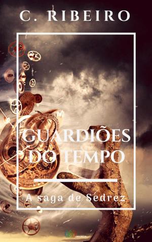 Cover of the book Guardiões do tempo: A saga de Sedrez by Graham McMurtry