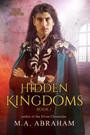 Cover of the book Hidden Kingdoms by M.A. Abraham