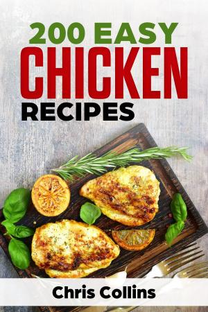 Book cover of 200 Easy Chicken Recipes Cookbook