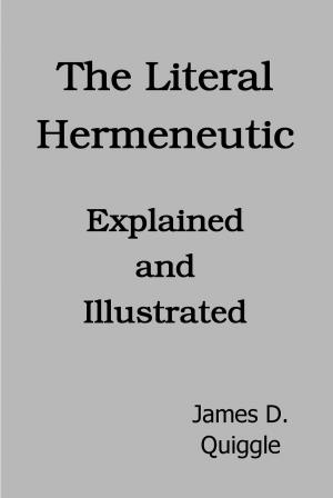 Cover of the book The Literal Hermeneutic, Explained and Illustrated by James D. Quiggle