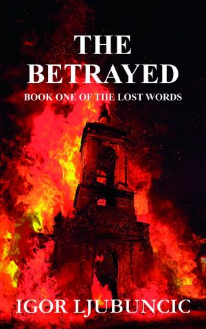 Cover of the book The Betrayed (The Lost Words: Volume 1) by J Wolf Scott