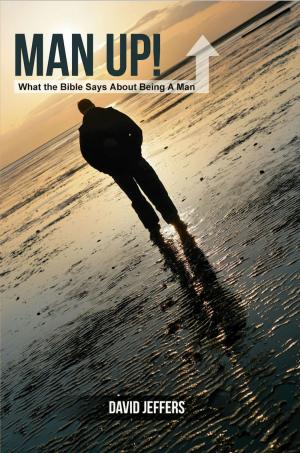 Cover of the book Man Up! What the Bible Says About Being a Man by Julie Merrin