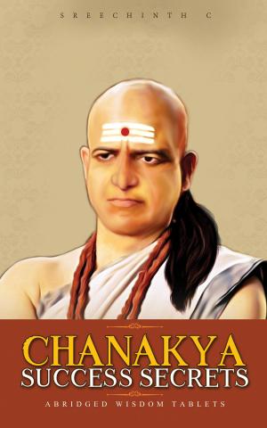 Book cover of Chanakya Success Secrets: Abridged Wisdom Tablets