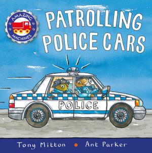 Cover of the book Amazing Machines: Patrolling Police Cars by Gaby Morgan