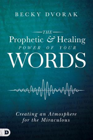 Book cover of The Prophetic and Healing Power of Your Words