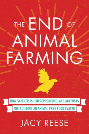 Cover of the book The End of Animal Farming by Dr. Martin Luther King, Jr.