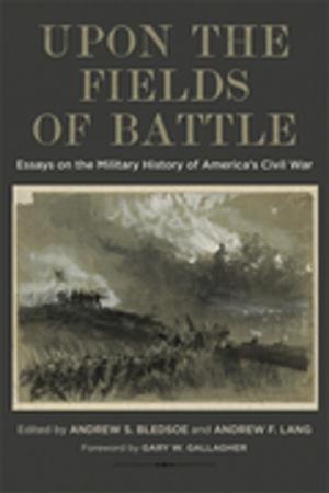 Cover of the book Upon the Fields of Battle by Henry S. Bradsher
