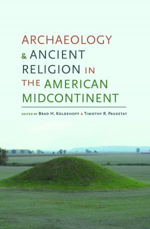 Book cover of Archaeology and Ancient Religion in the American Midcontinent