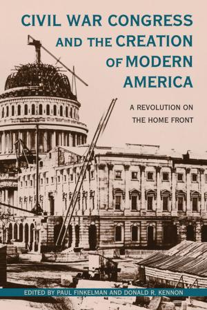 Cover of the book Civil War Congress and the Creation of Modern America by S. G. Kiner