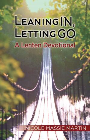 Cover of the book Leaning In, Letting Go by Christian Piatt