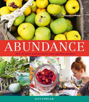 Cover of the book Abundance: How to Store and Preserve Your Garden Produce by Nicci Talbot