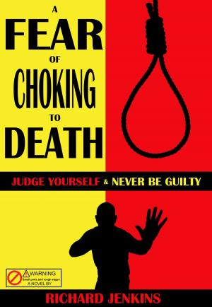 Cover of the book A Fear Of Choking To Death by J. S. King