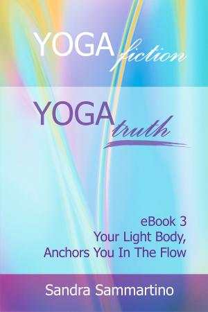 Cover of the book Yogafiction: Yogatruth, Ebook 3 by Maria Benardis