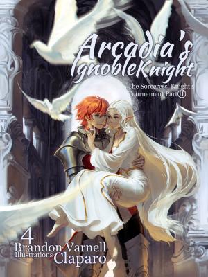 Cover of the book Arcadia's Ignoble Knight: The Sorceress's Knight Tournament - Part II by Jay El Mitchell