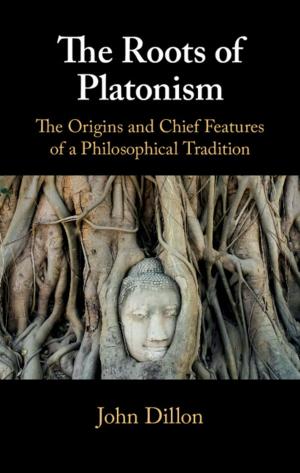 Cover of the book The Roots of Platonism by Tushar Irani