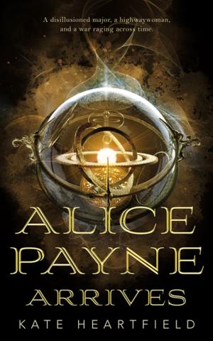 Cover of the book Alice Payne Arrives by Kara Dalkey