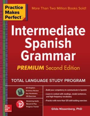 Cover of the book Practice Makes Perfect: Intermediate Spanish Grammar, Premium Second Edition by Eriko Sato