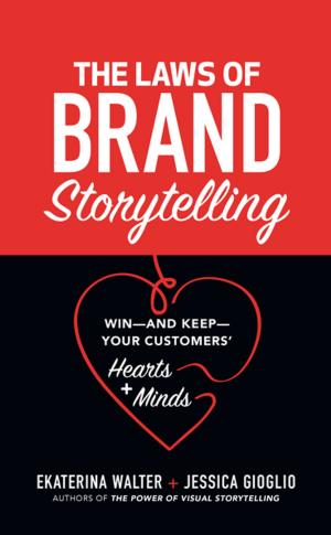 Book cover of The Laws of Brand Storytelling: Win—and Keep—Your Customers’ Hearts and Minds