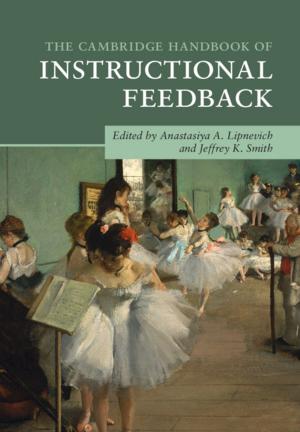 Cover of the book The Cambridge Handbook of Instructional Feedback by Craig A. Macneil, Melissa K. Hasty, Philippe Conus, Michael Berk, Jan Scott