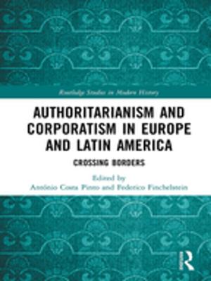 Cover of the book Authoritarianism and Corporatism in Europe and Latin America by Kwadwo A. Okrah