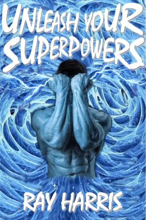 Cover of Unleash Your Superpowers!