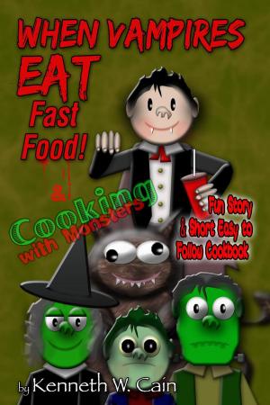 Book cover of When Vampires Eat Fast Food & Cooking with Monsters: Fun Story & Short Easy to Follow Cookbook