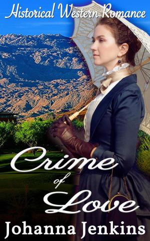 bigCover of the book Crime of Love - Clean Historical Western Romance by 
