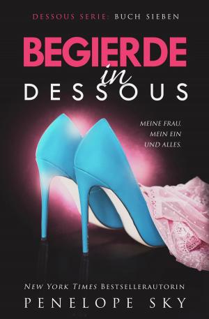 Cover of the book Begierde in Dessous by Penelope Sky