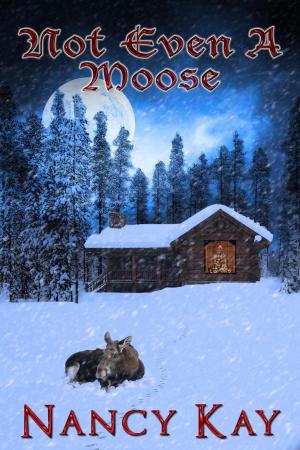Cover of the book Not Even a Moose by Gail Daley