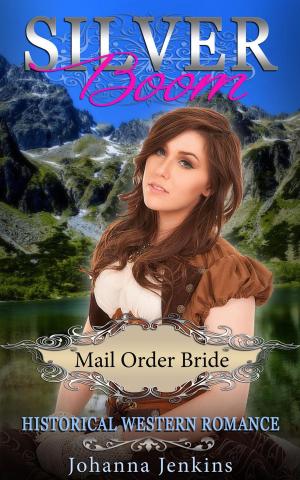 Cover of the book Silver Boom - Mail Order Bride Historical Western Romance by Johanna Jenkins