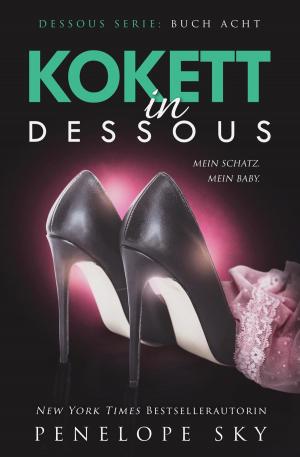 Cover of the book Kokett in Dessous by Penelope Sky