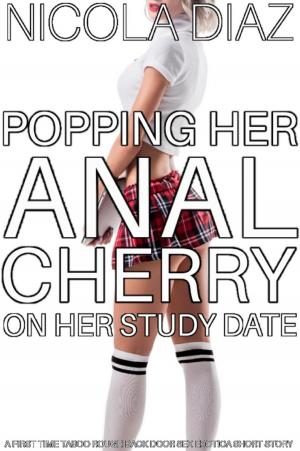 Book cover of Popping Her Anal Cherry On Her Study Date - A First Time Taboo Rough Back Door Sex Erotica Short Story