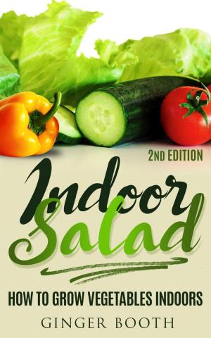 Cover of the book Indoor Salad: How to Grow Vegetables Indoors, 2nd Edition by Cassidy Tuttle