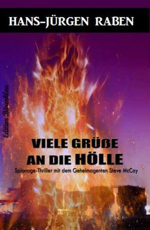 Cover of the book Viele Grüße an die Hölle by Alfred Bekker, Alfred Wallon, Pete Hackett, Peter Dubina